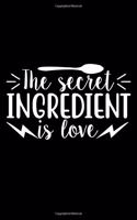 The Secret Ingredient Is Love: 100 Pages 6'' x 9'' Recipe Log Book Tracker - Best Gift For Cooking Lover