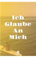 Ich Glaube An Mich