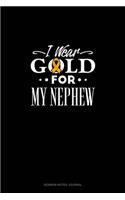 I Wear Gold For My Nephew