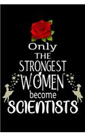 Only The Strongest Women become Scientists