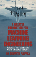 Greater Foundation for Machine Learning Engineering