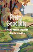 Pretty Good Bits from a Prairie Home Companion and Garrison Keillor: A Specially Priced Introduction to the World of Lake Wobegon(Prairie Home Companion)