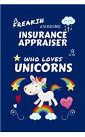 A Freakin Awesome Insurance Appraiser Who Loves Unicorns: Perfect Gag Gift For An Insurance Appraiser Who Happens To Be Freaking Awesome And Loves Unicorns! - Blank Lined Notebook Journal - 100 Pages 6 x 9 