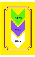 Right This Way (Journal Notebook)