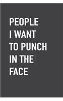People I Want To Punch In The Face Notebook, Office Journal, Coworker Journal, Lined Journal, Funny Gift, Quote, Typography