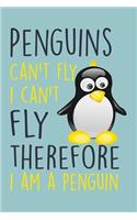 Penguins Can't Fly Notebook: Funny Penguin Journal With Lined Pages, Prefect For Taking Notes, Gag Gift For Penguin Lovers.