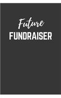 Future Fundraiser Notebook: Lined Journal (Gift for Aspiring Fundraiser), 120 Pages, 6 x 9, Matte Finish