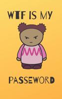 WTF is my password notebook: a reminder for all your passwords and stuff: shit to help you remember