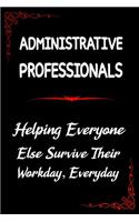Administrative Professionals Helping Everyone Else Survive Their Workday, Everyday