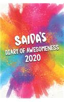 Saida's Diary of Awesomeness 2020: Unique Personalised Full Year Dated Diary Gift For A Girl Called Saida - 185 Pages - 2 Days Per Page - Perfect for Girls & Women - A Great Journal F