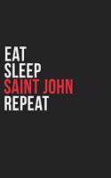Eat Sleep Saint John Repeat
