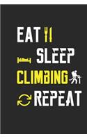 Eat Sleep Climbing Repeat Notebook Journal Gifts: Blank Lined Ruled Notebook / Journal Gift, 120 Pages, 6x9, Soft Cover, Black Matte Finish