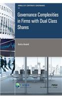 Governance Complexities in Firms with Dual Class Shares