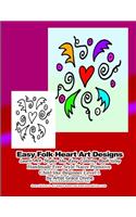 Easy Folk Heart Art Designs Learn Art Styles the Easy Coloring Book Way Handmade Free Style Naive Primitive Child like Beginner Level 1 by Artist Grace Divine: (Learn Art Styles the Easy Coloring Book Way)