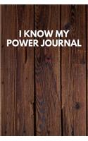 I Know My Power Journal: Funny Novelty Journal / Notebook / Diary / Quote Gift for Birthdays or Christmas with Wood Theme