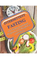 Intermittent Fasting: The Ultimate Guaranteed Method To Lose Weight Fast and Effective(1 Weight Loss Cookbook)