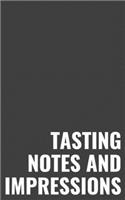 Tasting Notes and Impressions