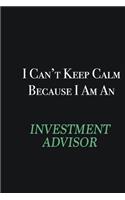 I cant Keep Calm because I am an Investment advisor