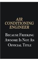 Air Conditioning Engineer Because Freeking Awsome is not an official title: Writing careers journals and notebook. A way towards enhancement