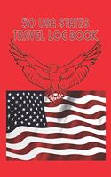 50 USA States Travel Log Book: Log your journeys through the American States prompt book - USA Flag and Eagle Red Cover