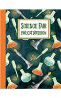 Science Fair Project Notebook: Journal Your Entire Process From Brainstorming, Research, Resources, Lab Experiment, To Final Report