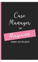 Case Manager Yep Magician Almost... But Not Quite