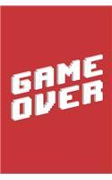 Game over: Gamer Notebook Blank Line Gaming Lovers Journal Lined with Lines 6x9 120 Pages Checklist Record Book Baker Video Game Lovers Take Notes Planner Pape