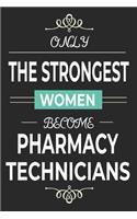 Only the Strongest Women Become Pharmacy Technicians