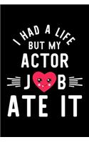 I Had A Life But My Actor Job Ate It
