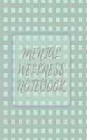 Mental Wellness Notebook: Journal For a Daily Gratitude, Mood, Reflection, Mental Health, Wellness, Self Help (110 Pages, 8.5 x 11)
