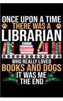Once Upon A Time There Was A Librarian Who Really Loved Books And Dogs