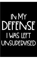 In My Defense I Was Left Unsupervised