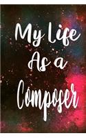 My Life as a Composer: The perfect gift for the professional in your life - Funny 119 page lined journal!