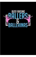 Ballerina Notebook: Busy Raising Ballers And Ballerinas Ballet Dot Grid 6x9 Notebook, Dotted Diary and Bullet Journal with 120 Pages gift for Ballerinas