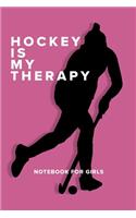 Hockey Is My Therapy - Notebook For Girls