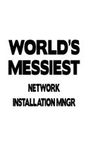 World's Messiest Network Installation Mngr