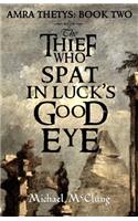 Thief Who Spat in Luck's Good Eye