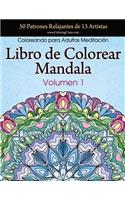 Libro de Colorear Mandala: 50 Patrones Relajantes de 13 Artistas, Coloreando para Adultos Meditación, Volumen 1(1 Colección Mandala Anti Estrés)
