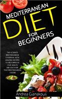 Mediterranean Diet for Beginners: The Ultimate Mediterranean Cookbook with Amazing Recipes to Help Improve Your Health and Discover True Mediterranean Cuisine(Mediterranean Diet)