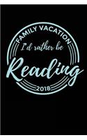Family Vacation 2018 I'd Rather Be Reading