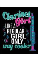 Clarinet Girl Like A Regular Girl Only Way Cooler: Clarinet Player Composition Notebook Back to School 7.5 x 9.25 Inches 100 College Ruled Pages Band Geek Wood Wind Band Director Journal