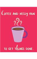 Coffee and Messy Bun to Get Things Done