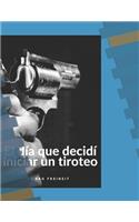 El día que decidí iniciar un tiroteo