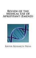 Review of the Medical Use of Aprepitant (Emend)