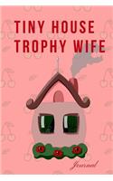 Tiny House Trophy Wife Journal
