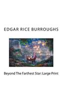 Beyond the Farthest Star: Large Print