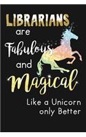 Librarians Are Fabulous & Magical Like A Unicorn Only Better