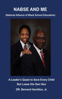 NABSE and ME (National Alliance of Black School Educators): A Leader's Quest to Save Every Child and Loses His Own Son