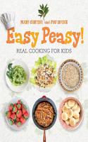 Easy Peasy!: Real Cooking for Kids