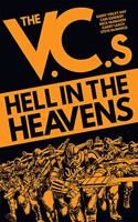 The V.C.s: Hell in the Heavens: (The VCs)